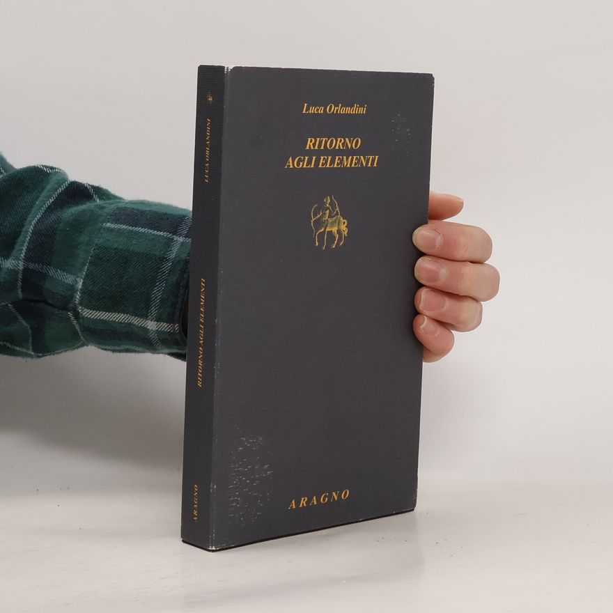 Luca Orlandini Biblioteca Aragno: Ritorno agli elementi