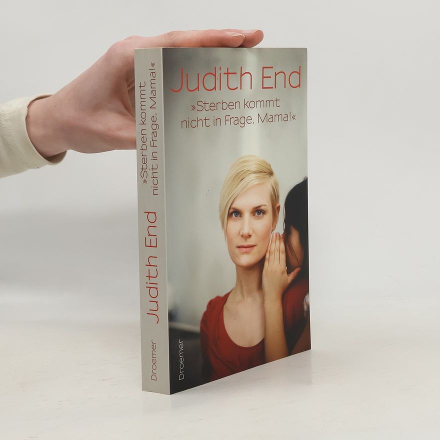 Judith End Sterben kommt nicht in Frage, Mama!