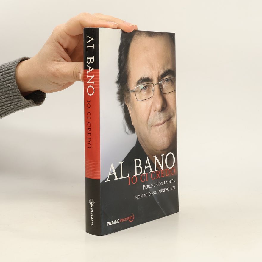 Al Bano Io ci credo. Perché con la fede non mi sono arreso mai