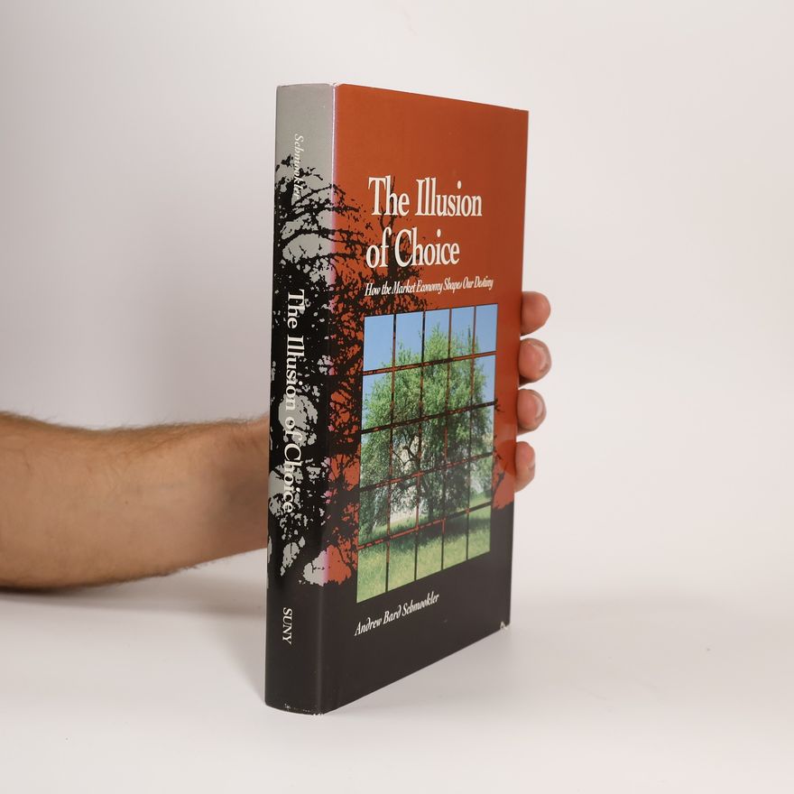 Andrew Bard Schmookler SUNY Series in Environmental Public Policy: The Illusion of Choice