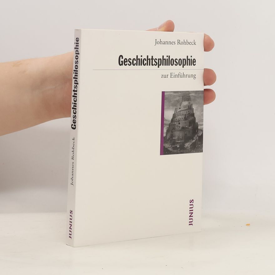 Johannes Rohbeck Geschichtsphilosophie zur Einführung
