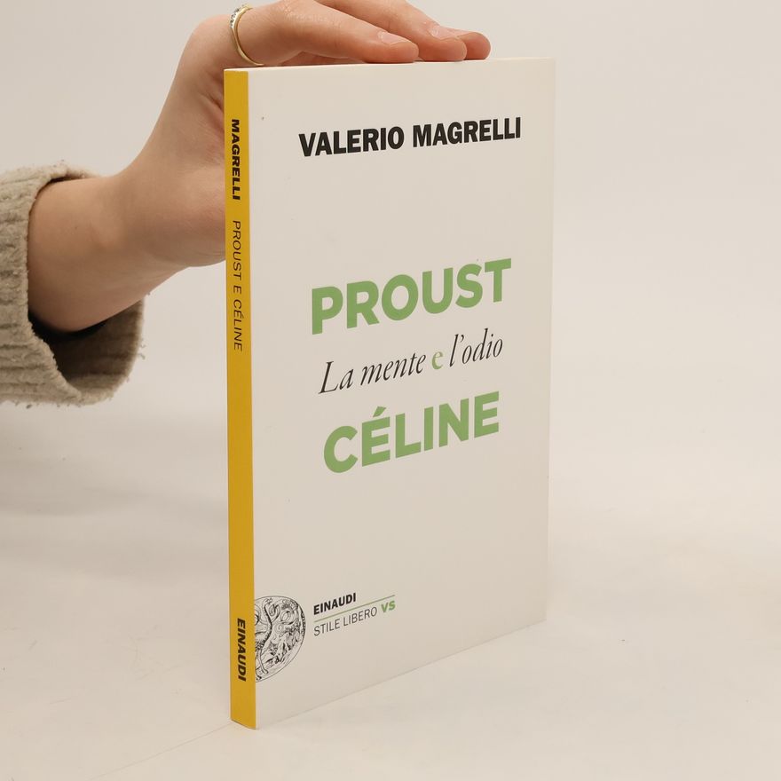 Valerio Magrelli Proust e Céline. La mente e l'odio