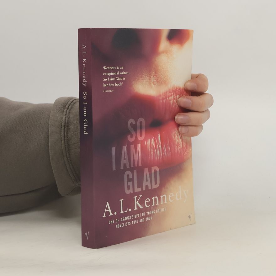 A. L. Kennedy So I Am Glad