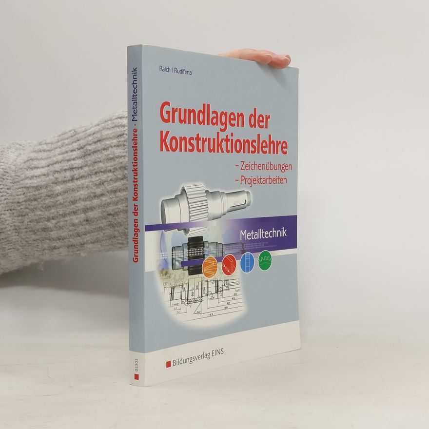 Kurt Raich Grundlagen der Konstruktionslehre. Metalltechnik