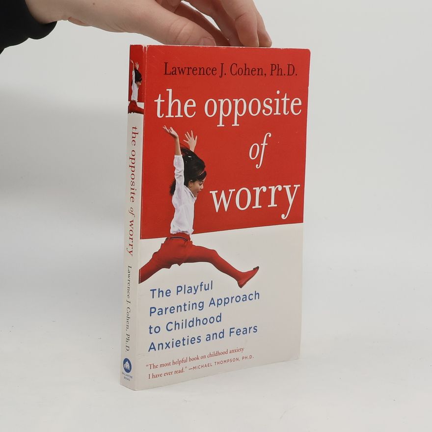 Lawrence J. Cohen The Opposite of Worry
