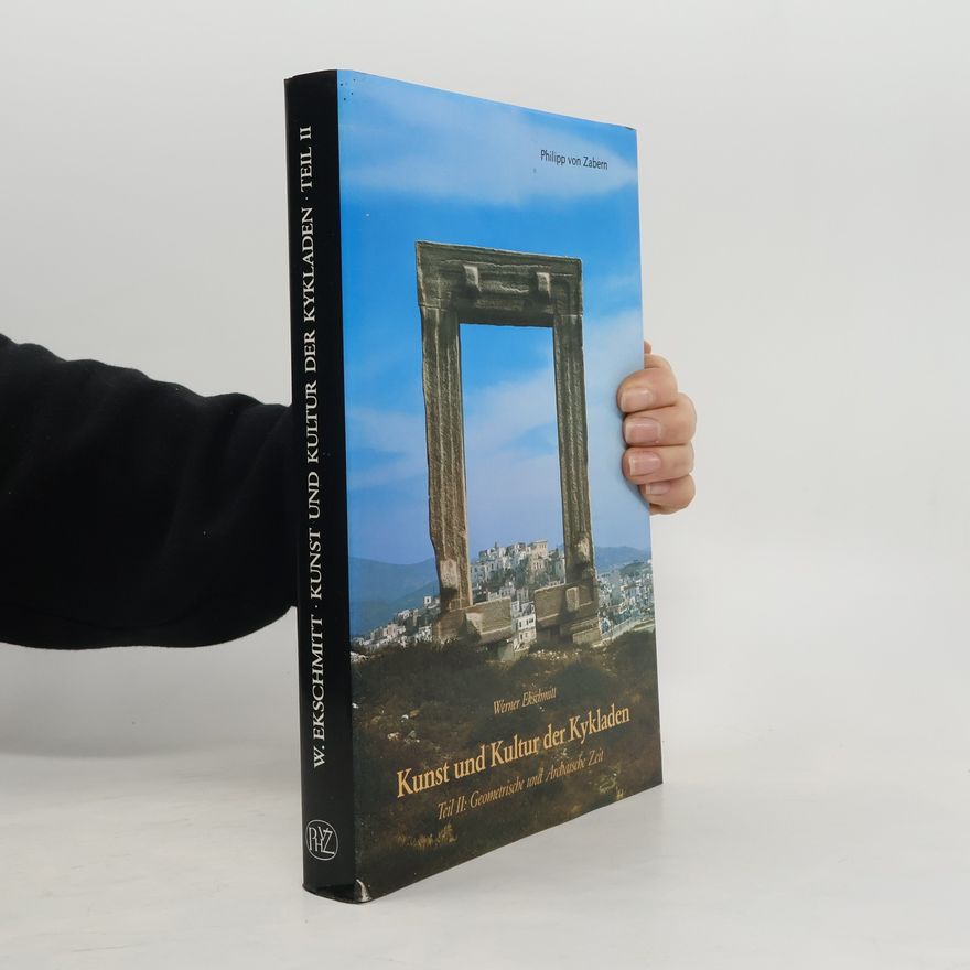 Werner Ekschmitt Kunst und Kultur der Kykladen. Teil II. Geometrische und Archaische Zeit.