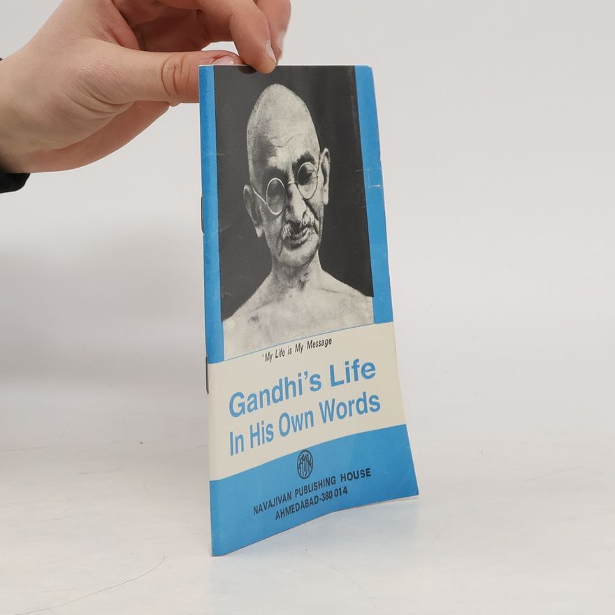 Mahatma Gandhi Gandhi's Life In His Own Words