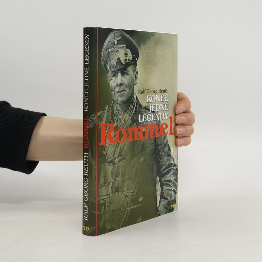 Ralf Georg Reuth Rommel : konec jedné legendy