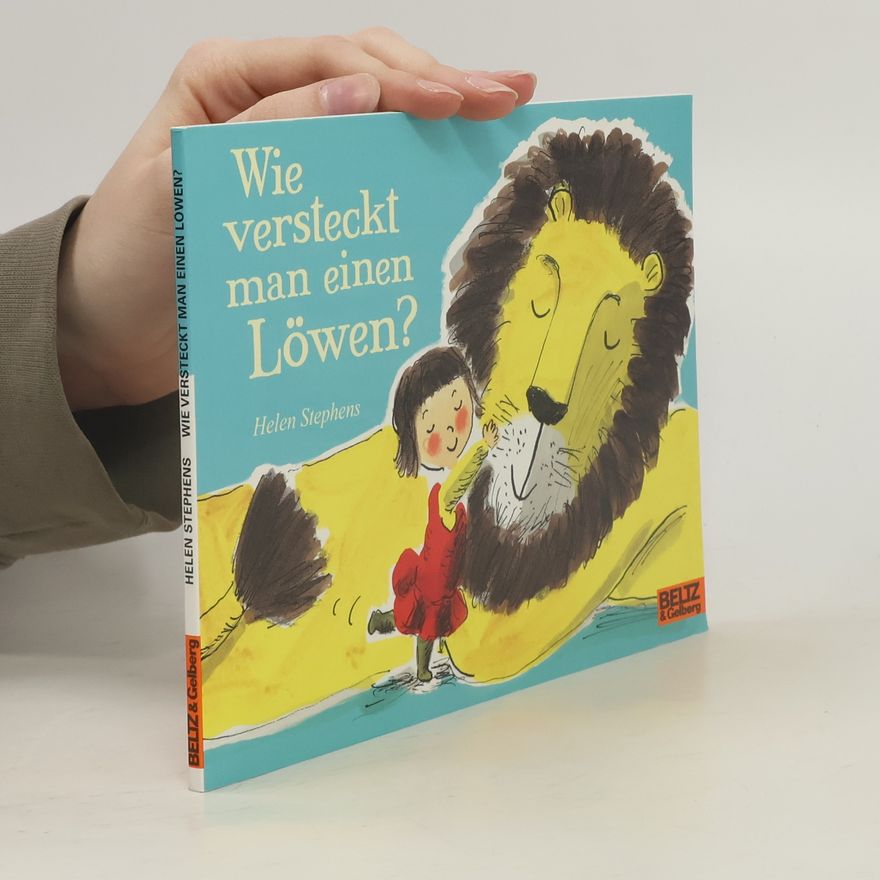 Helen Stephens Wie versteckt man einen Löwen?