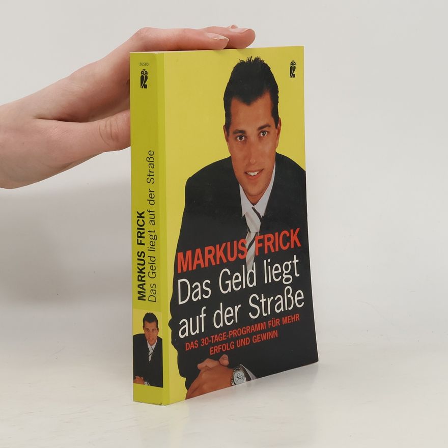 Markus Frick Das Geld liegt auf der Straße