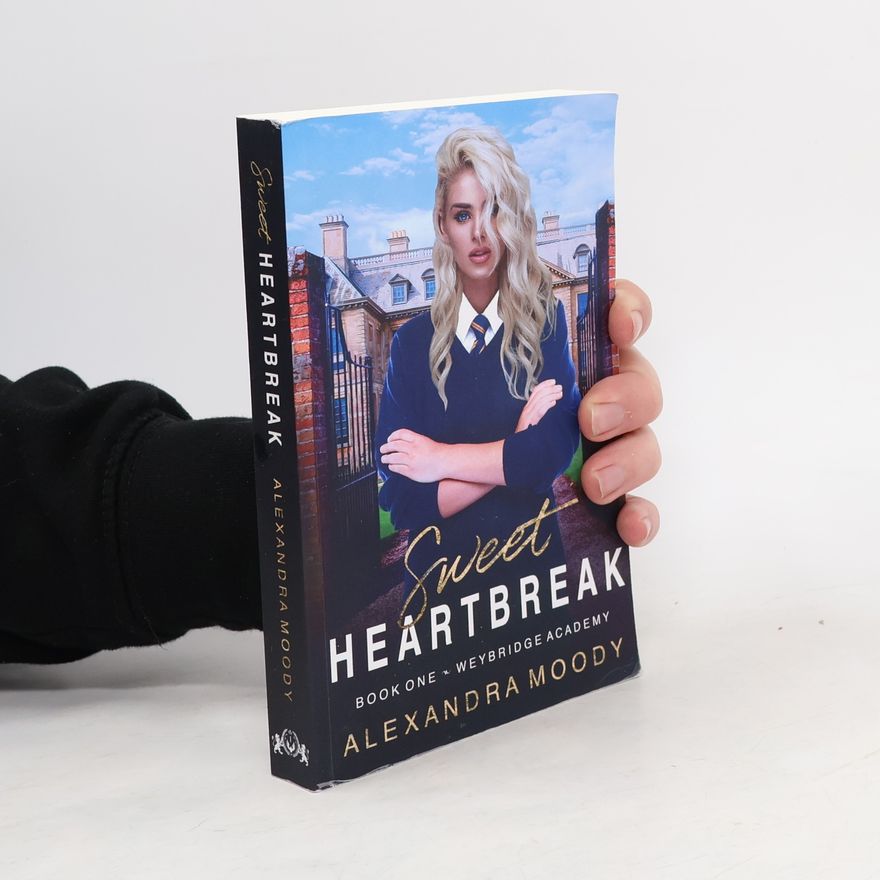 Alexandra Moody Weybridge Academy - 1: Sweet Heartbreak