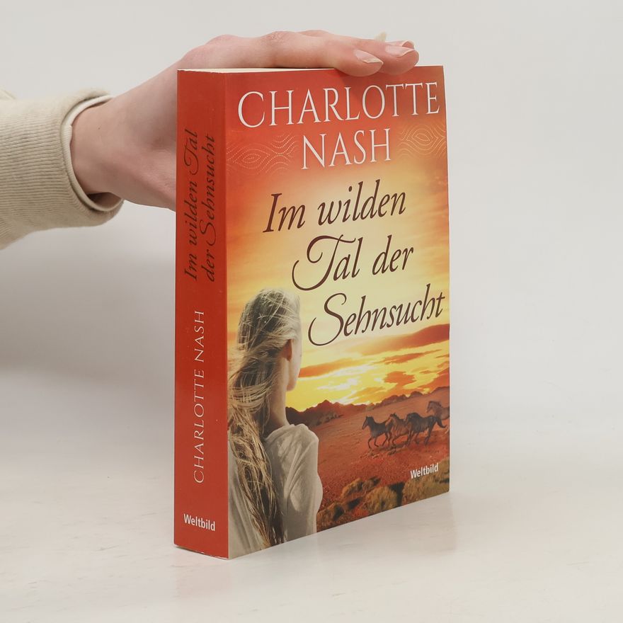 Charlotte Nash Im wilden Tal der Sehnsucht
