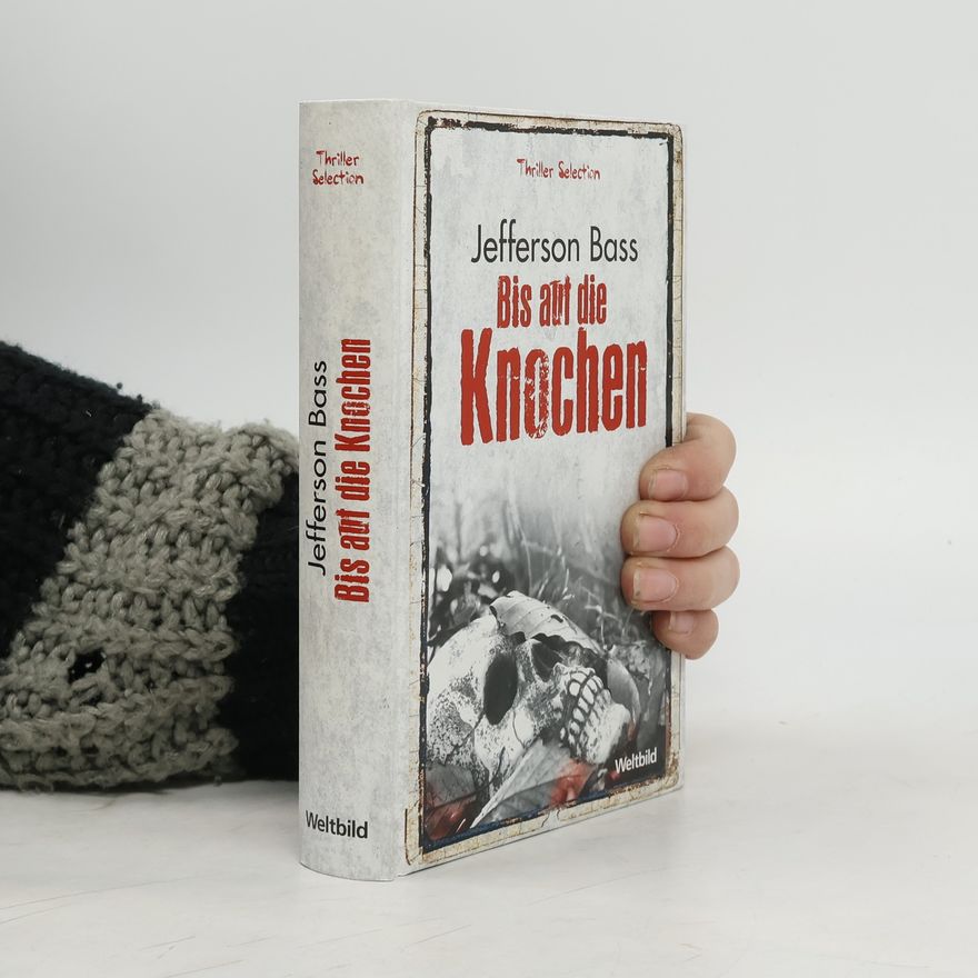 William M. Bass Bis auf die Knochen