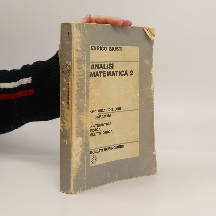 Enrico Giusti Analisi Matematica - Seconda Edizione - Programma: Matematica, Fisica, Elettronica