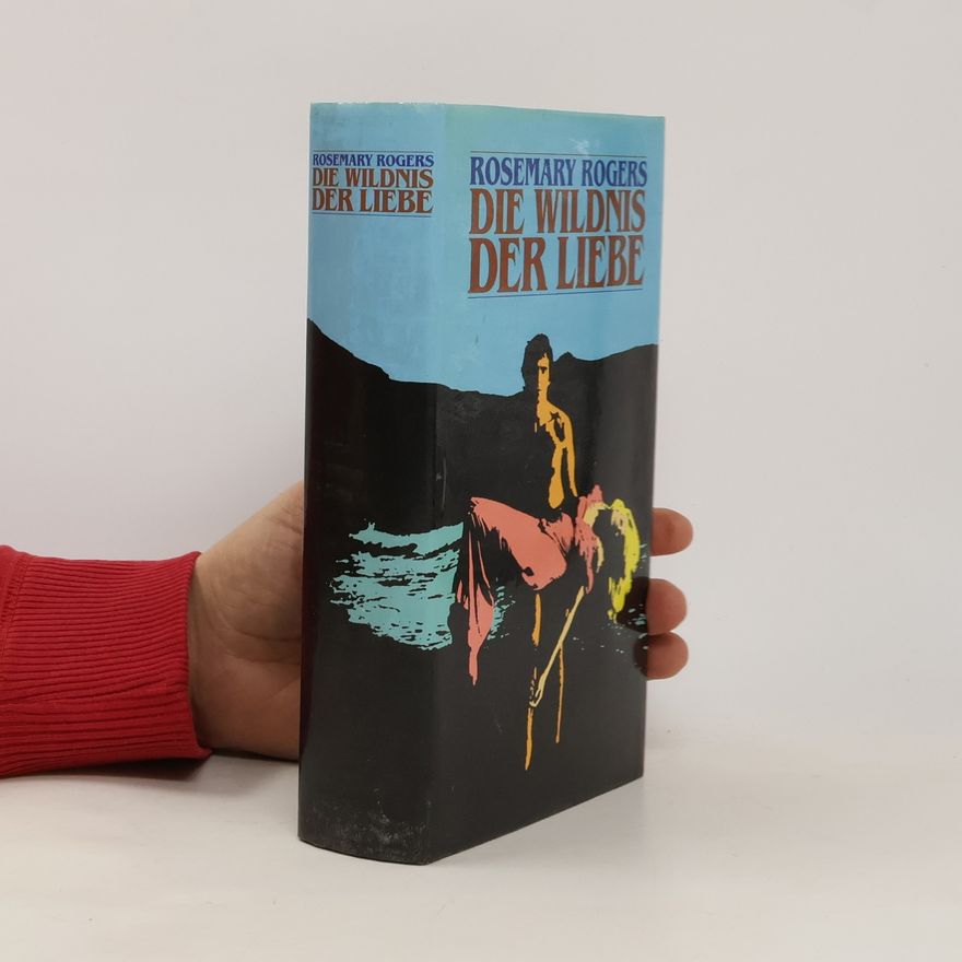 Rosemary Rogers Die Wildnis der Liebe