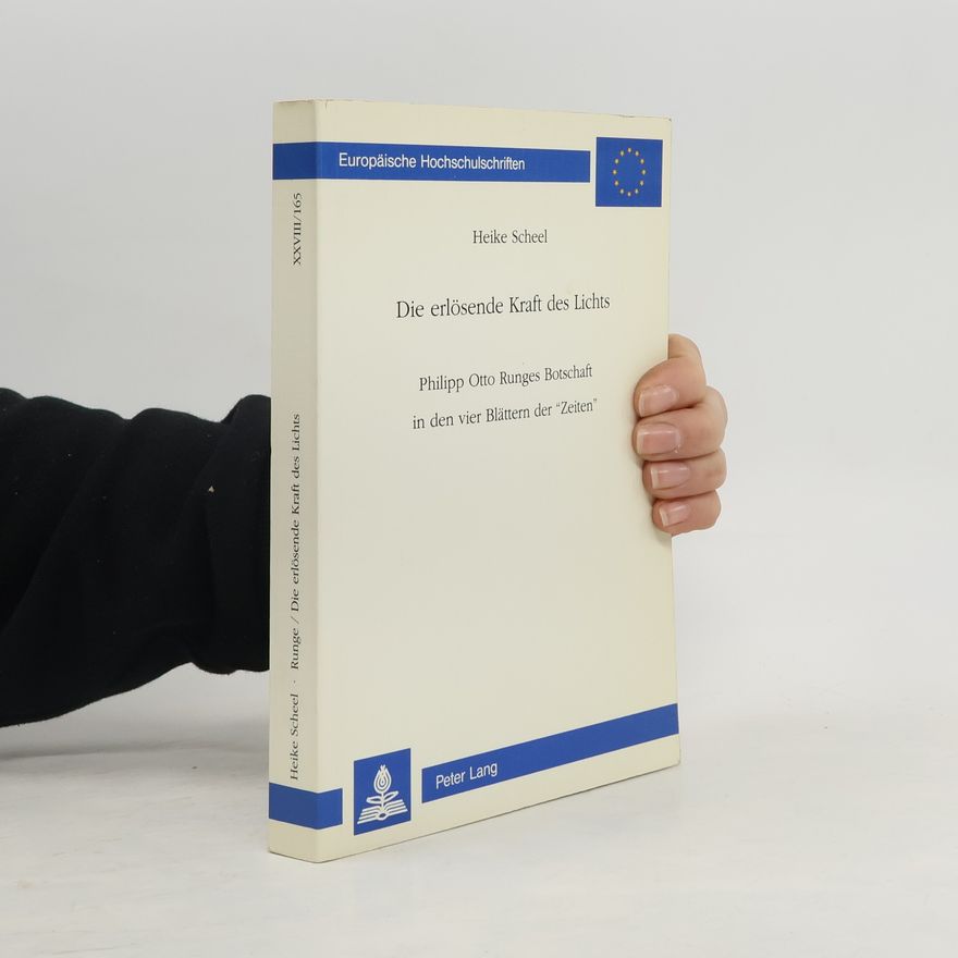 Heike Scheel Europäische Hochschulschriften - 28/165: Die erlösende Kraft des Lichts