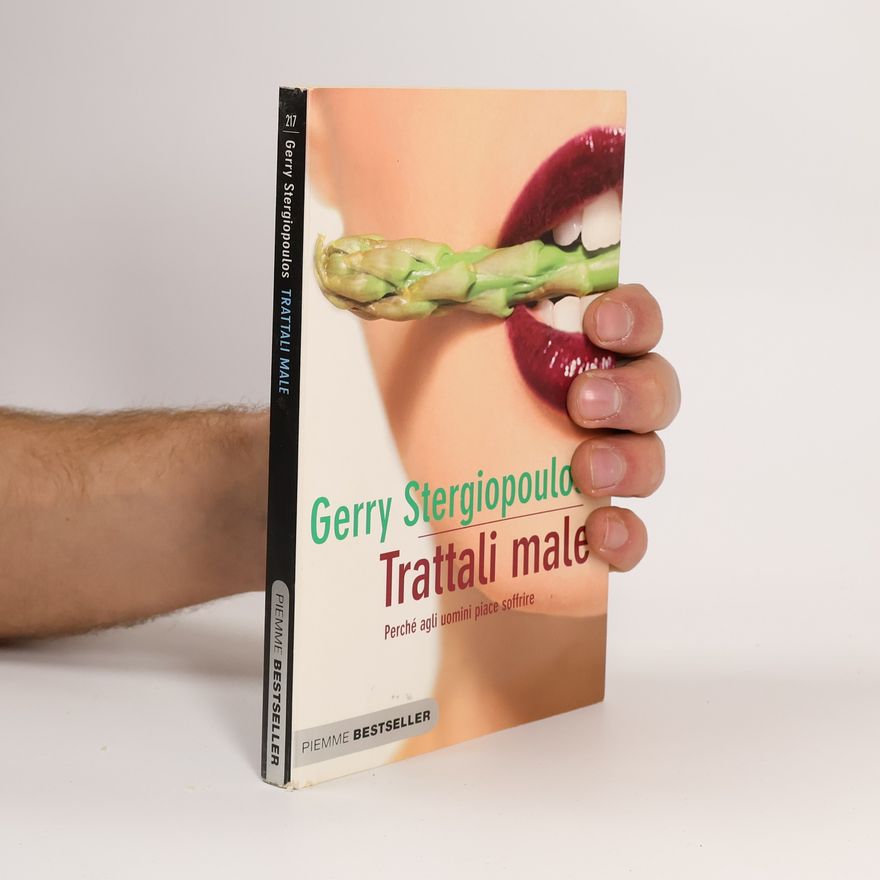 Gerry Stergiopoulos Trattali male. Perché agli uomini piace soffrire