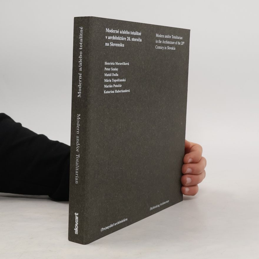 Henrieta Moravčíková Moderné a/alebo totalitné v architektúre 20. storočia