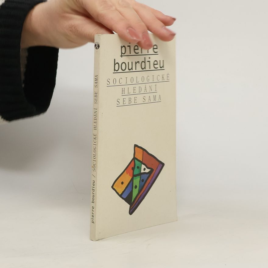 Pierre Bourdieu Sociologické hledání sebe sama