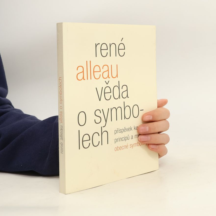 René Alleau Věda o symbolech : příspěvek ke studiu principů a metod obecné symboliky