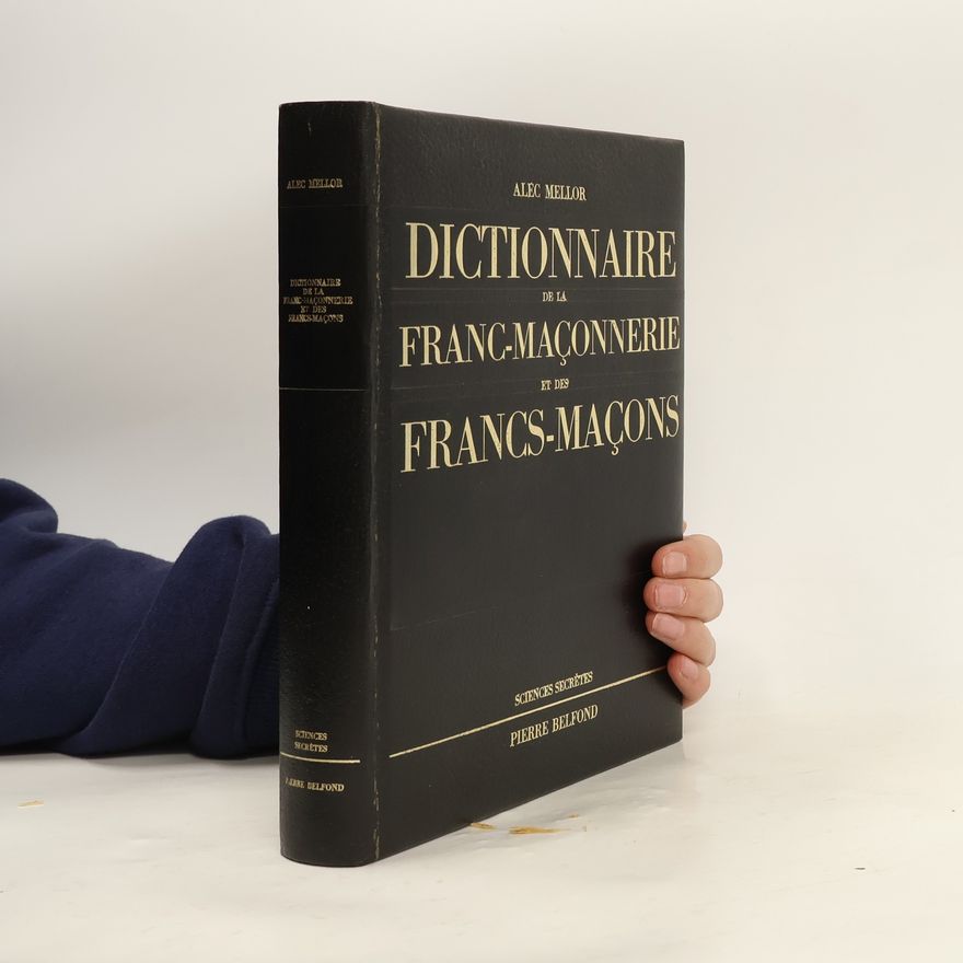 Alec Mellor Dictionnaire de la franc-maçonnerie et des francs-maçons