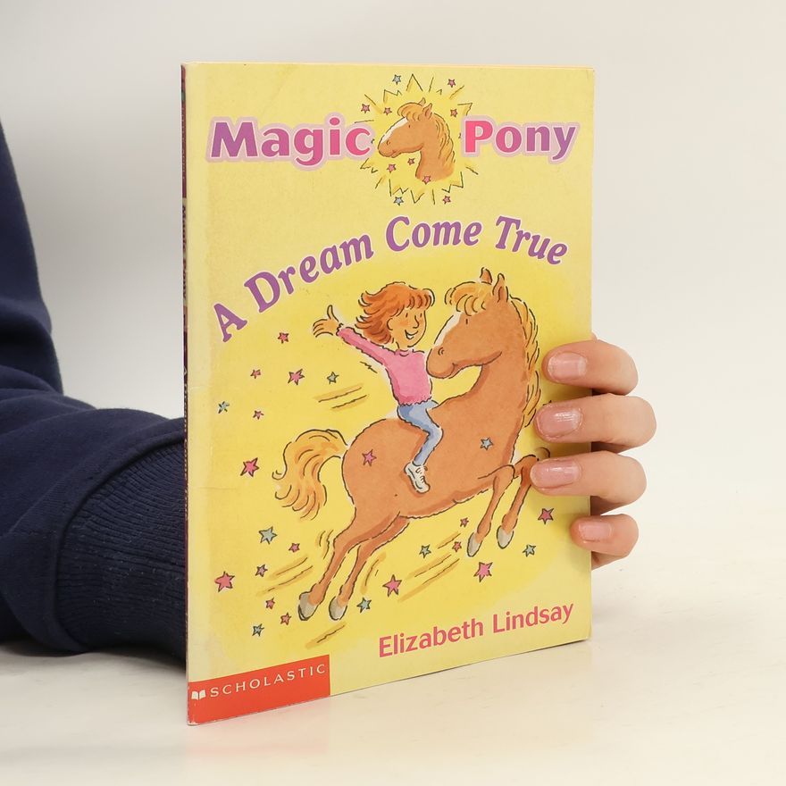 Elizabeth Lindsay Magic Pony - 1: A Dream Come True