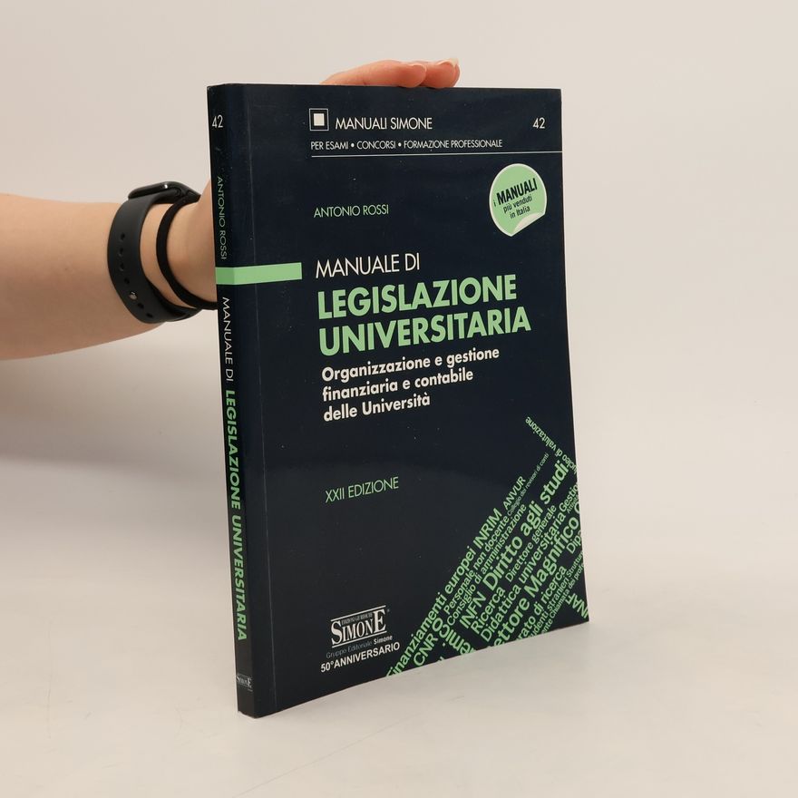 Antonio Rossi Manuali Simone: Manuale di legislazione universitaria. Organizzazione e gestione finanziaria e contabile delle università - XXII edizione