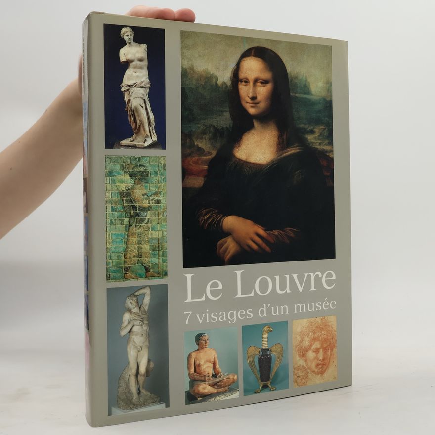 Michel Laclotte Le Louvre : 7 visages d'un musée