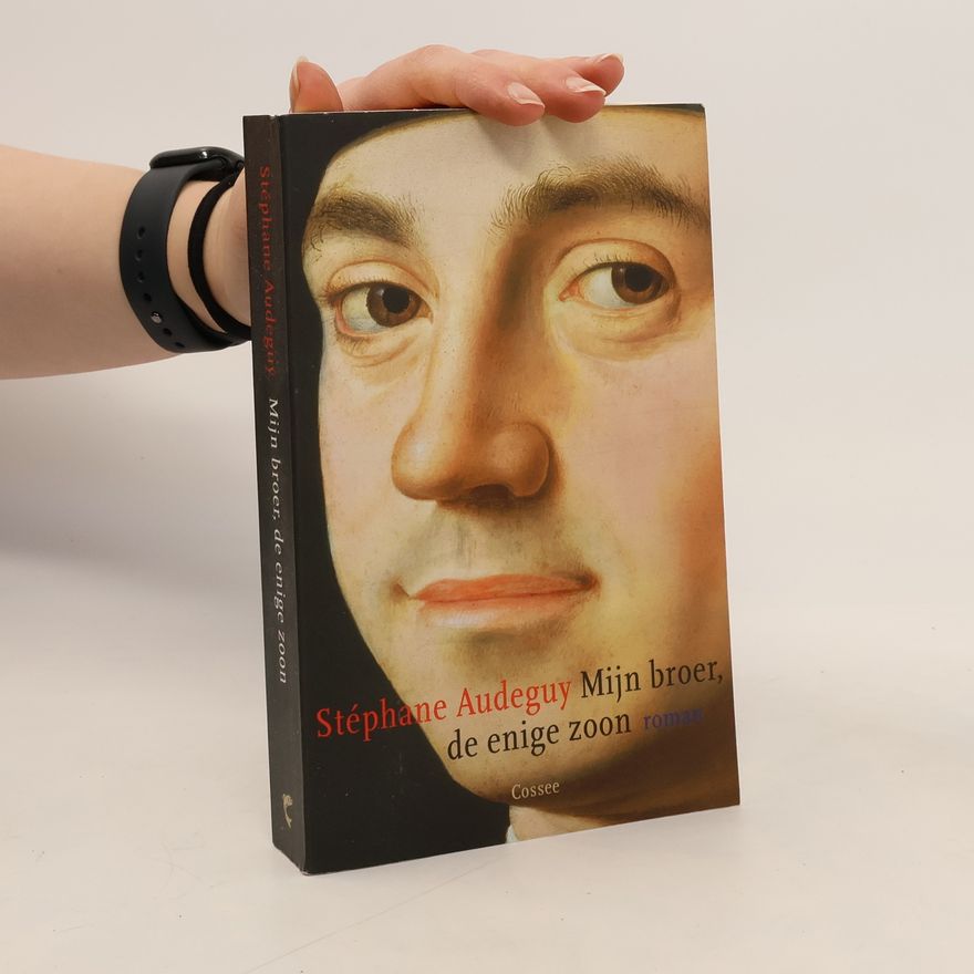 Stéphane Audeguy Mijn broer, de enige zoon