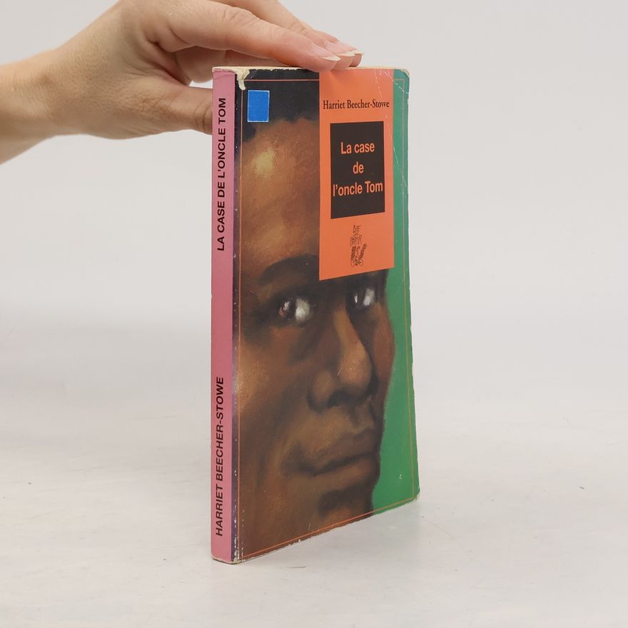 Harriet Beecher Stowe La case de l'oncle Tom