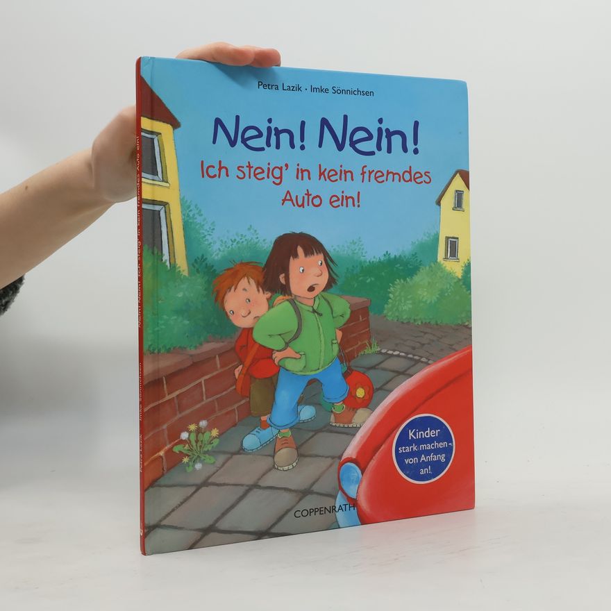 Petra Lazik Nein! Nein! Ich steig' in kein fremdes Auto ein!