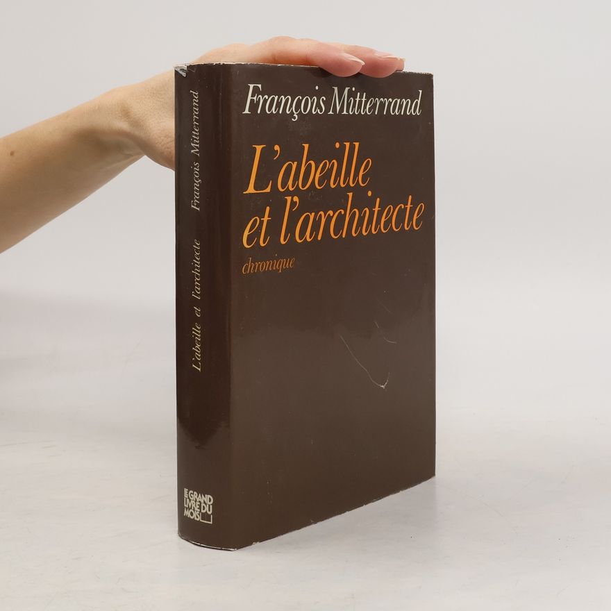 François Mitterrand L'abeille et l'architecte