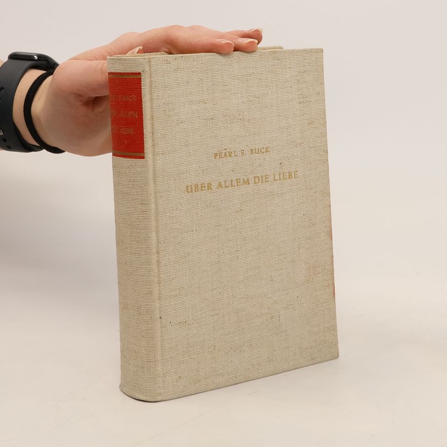 Pearl S. Buck Über allem die liebe