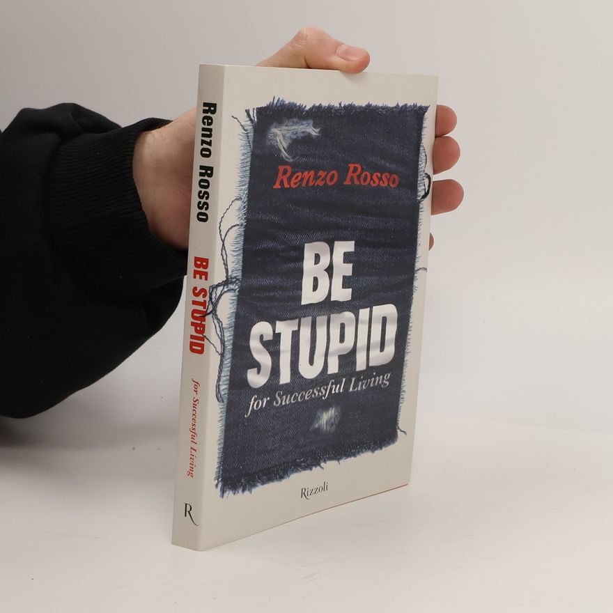 Renzo Rosso Be Stupid