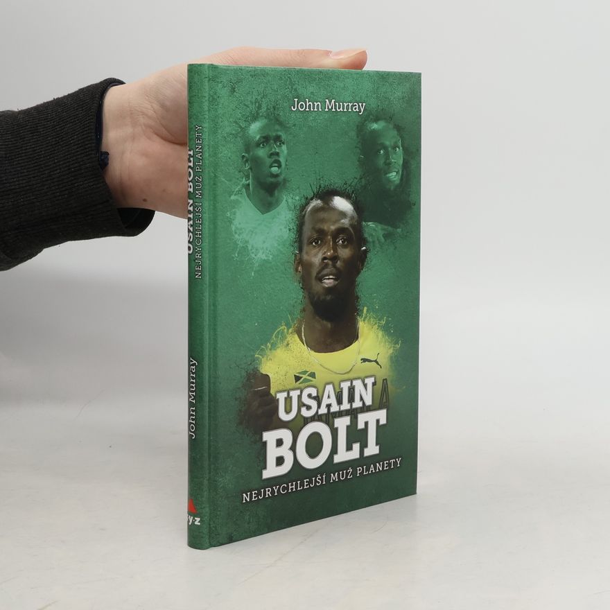 John Murray Usain Bolt: nejrychlejší muž planety