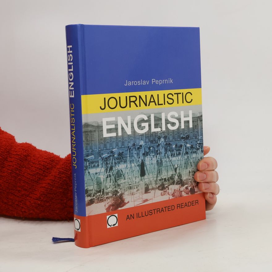 Jaroslav Peprník Journalistic English : a reader for intermediate learners