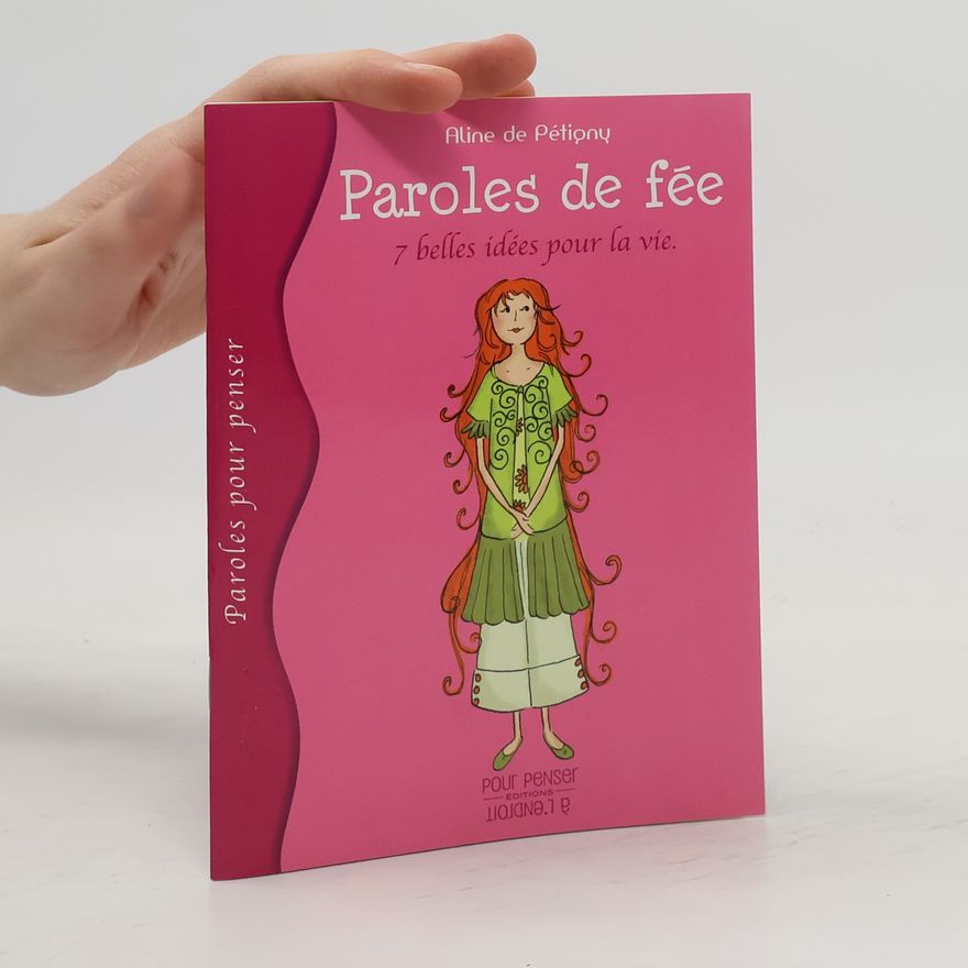 Aline de Pétigny Paroles de fée. 7 belles idées pour la vie