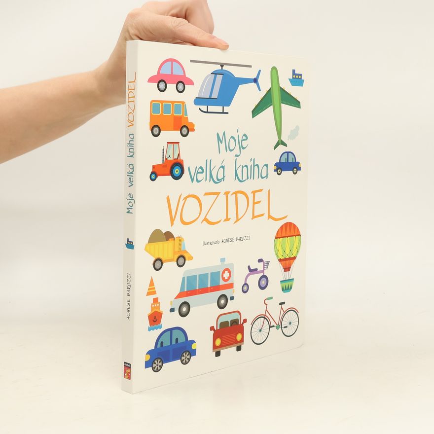 Agnese Baruzzi Moje velká kniha vozidel