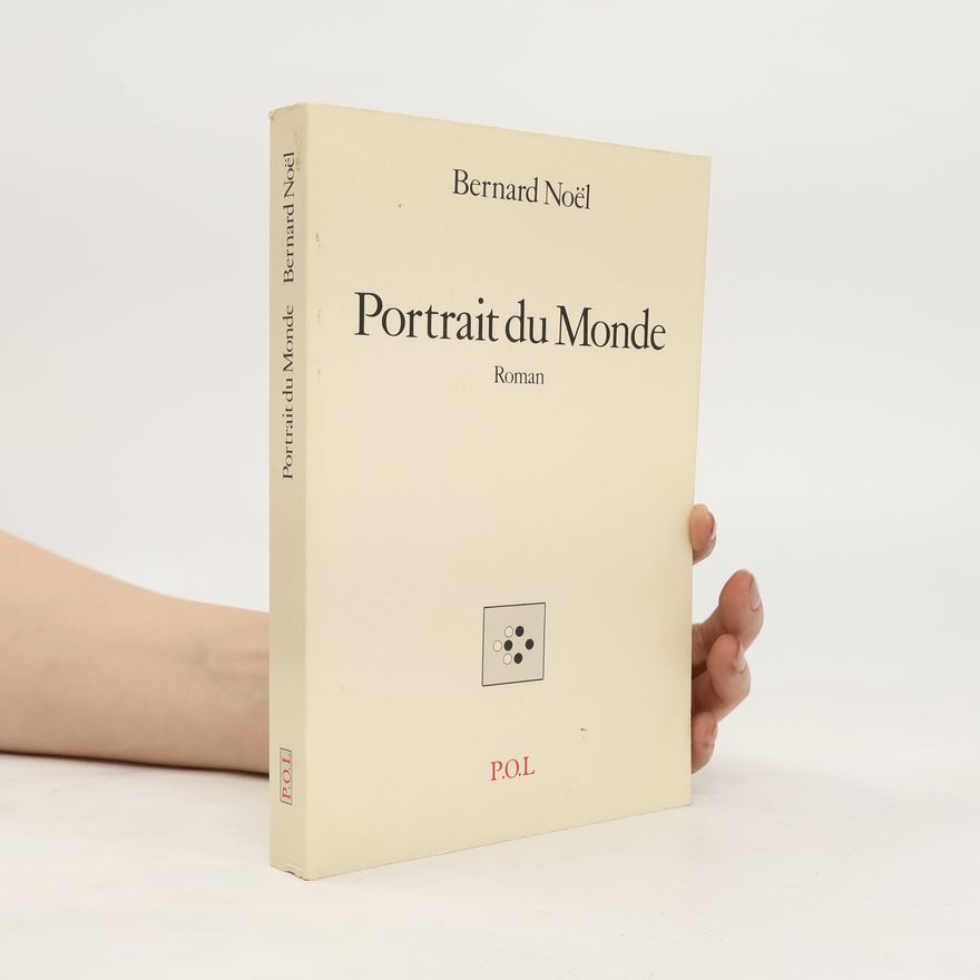Bernard Noël Portrait du monde
