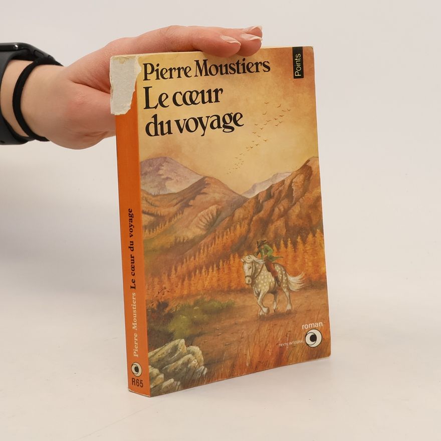 Pierre Moustiers Le coeur du voyage