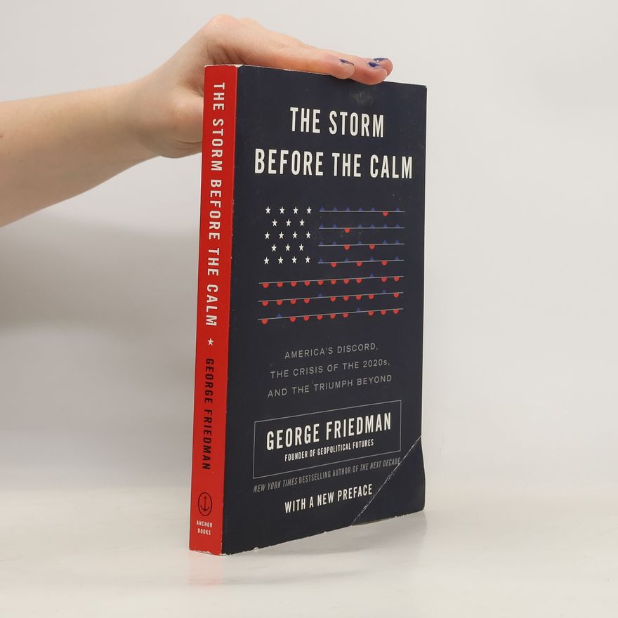 George Friedman The Storm Before the Calm