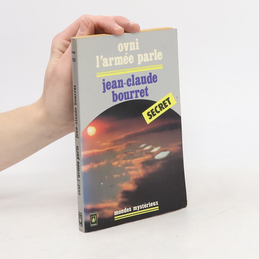 Jean Claude Bourret OVNI [Objets volants non identifiés], l'armée parle