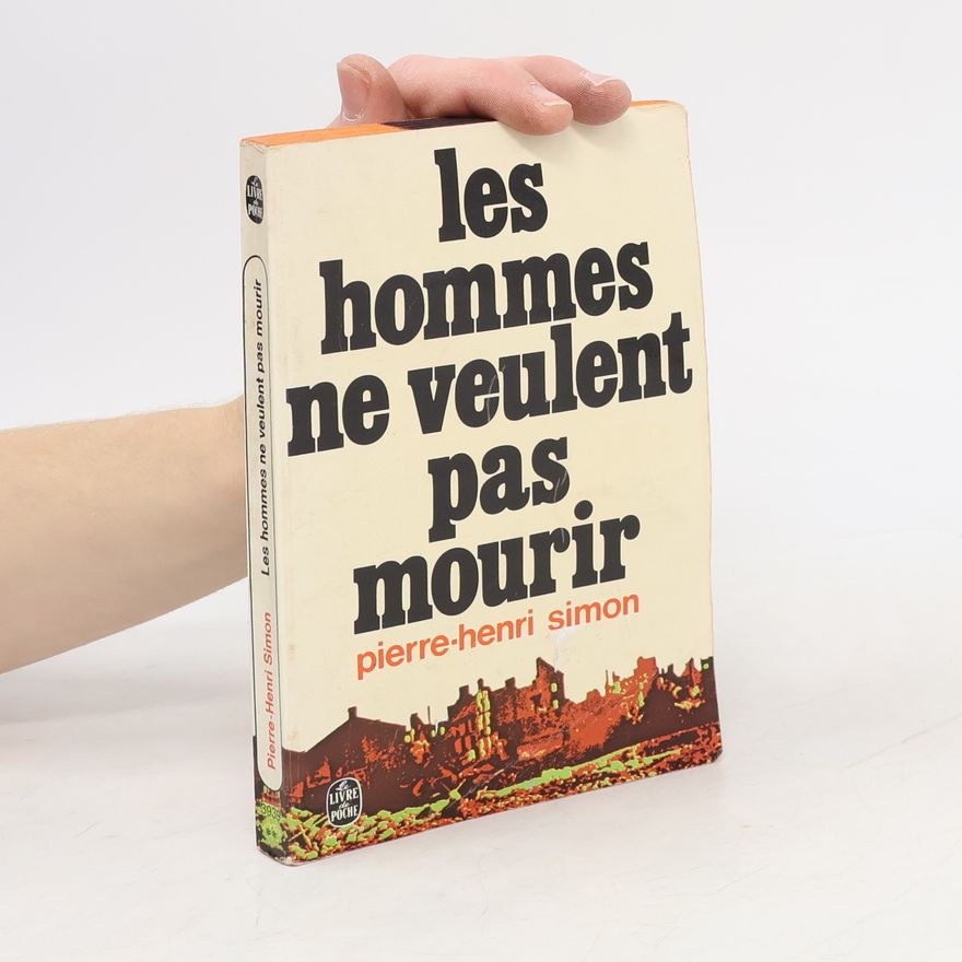 Pierre-Henri Simon Les hommes ne veulent pas mourir