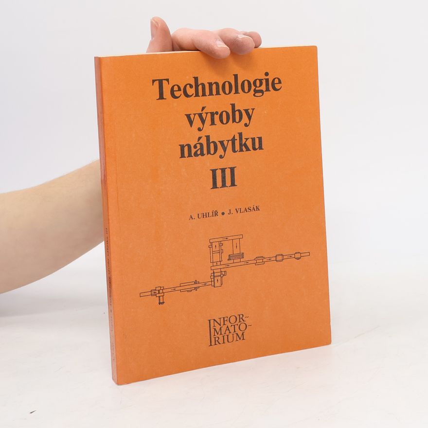 Alois Uhlíř Technologie výroby nábytku III