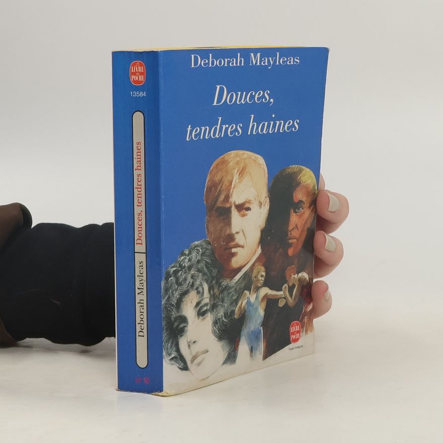 Deborah Mayleas Douces, tendres haines