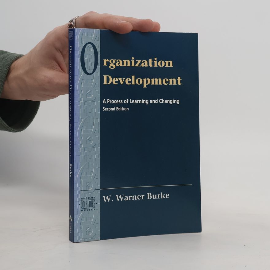 Wyatt Warner Burke Addison-wesley Series on Organization Development: Organization Development