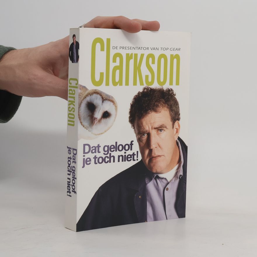 Jeremy Clarkson Dat geloof je toch niet!
