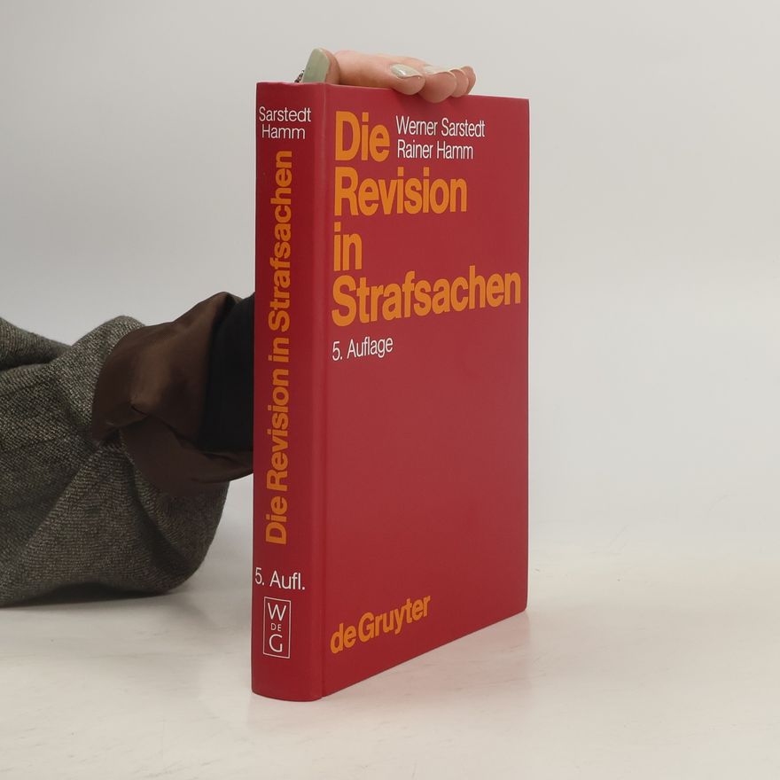 Werner Sarstedt Die Revision in Strafsachen - 5. Auflage