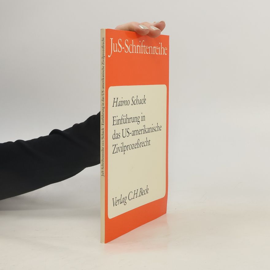 Haimo Schack JuS-Schriftenreihe: Schriftenreihe der Juristischen Schulung - 101: Einführung in das US-amerikanische Zivilprozessrecht