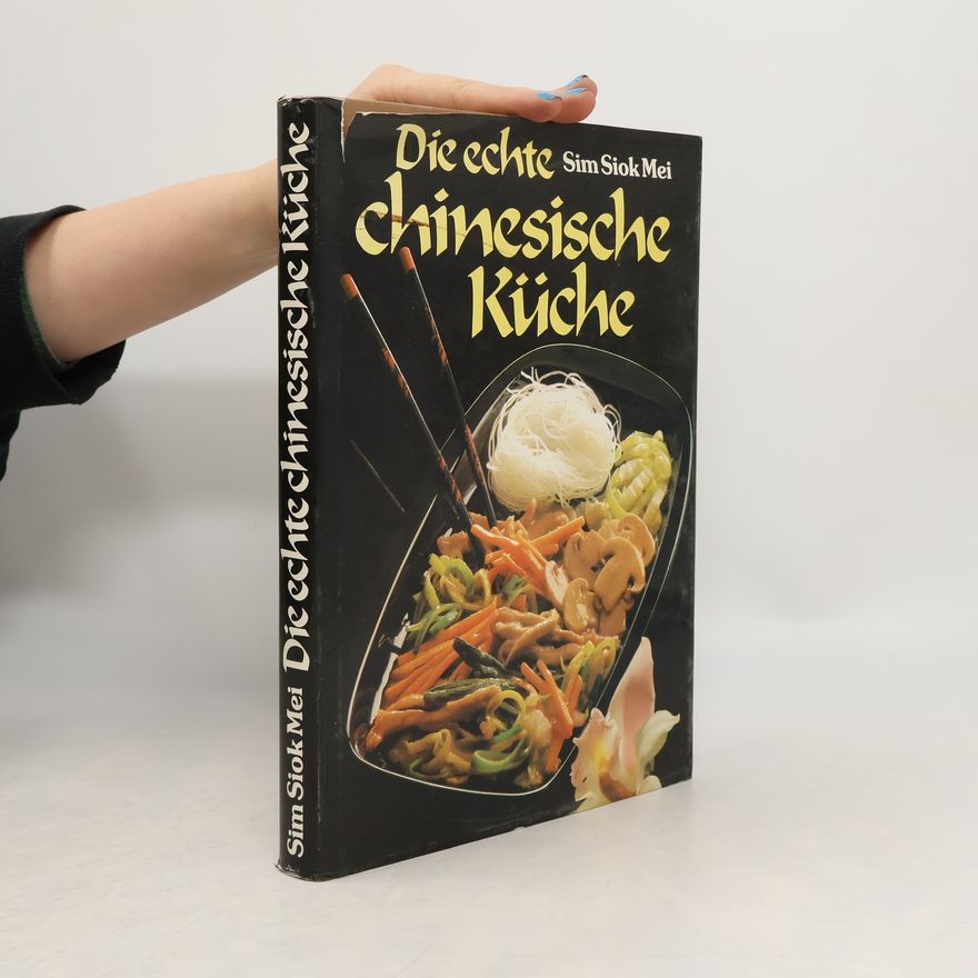 Sim Siok Mei Die echte chinesische Küche